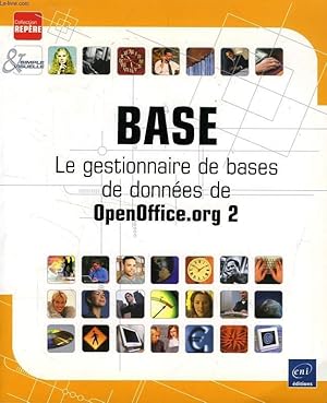 Image du vendeur pour BASE, LE GESTIONNAIRE DE BASES DE DONNEES DE OPENOFFICE.ORG 2 mis en vente par Le-Livre