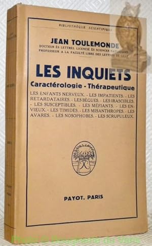 Seller image for Les Inquiets. Caractrologie et Thrapeutique.Les enfants nerveux - Les impatients - Les retardataires - Les bgues - Les irascibles - Les susceptibles - Les mfiants - Les envieux - Les timides - Les misanthropes - Les avares - Les nosophobes - Les scrupuleux.Coll. "Bibliothque Scientifiques". for sale by Bouquinerie du Varis