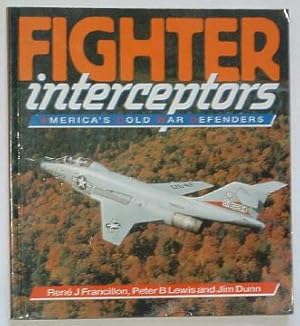 Seller image for FIGHTER INTERCEPTORS - America's Cold War Defenders for sale by A Book for all Reasons, PBFA & ibooknet
