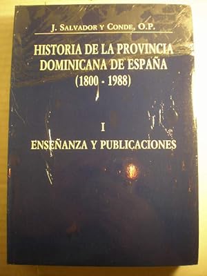 Historia de la Provincia Dominicana de España Tomo I. Enseñanza y publicaciones (1800-1988). Acti...