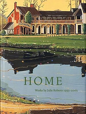 Imagen del vendedor de Home: Works by Julie Roberts 1993-2003 [SIGNED] a la venta por Vincent Borrelli, Bookseller