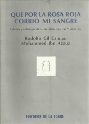 Seller image for QUE POR LA ROSA ROJA CORRI MI SANGRE. (Estudio y antologa de la literatura oral de Marruecos) for sale by Librera Cajn Desastre