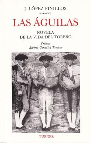 Seller image for Las guilas. Novela de la vida del torero for sale by Librera Cajn Desastre