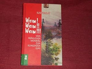 Wein. Wein. Wein. Vom fröhlichen Weinberg zum klingenden Glas.