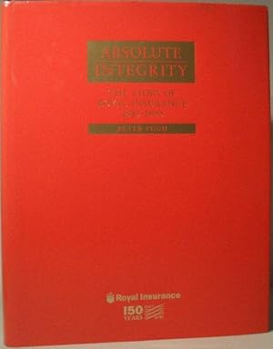 Absolute Integrity - The Story of Royal Insurance 1845- 1995