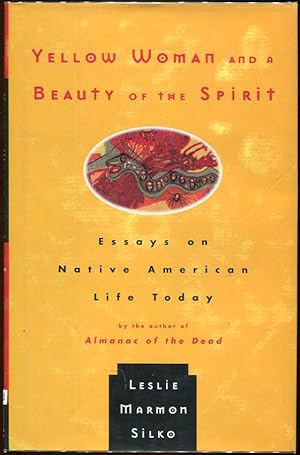 Yellow Woman and a Beauty of the Spirit; Essays on Native American Life Today