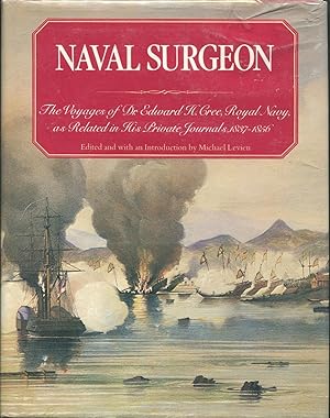 Bild des Verkufers fr Naval Surgeon; The Voyages of Dr. Edward H. Cree, Royal Navy, as Related in His Private Journals, 1837-1856 zum Verkauf von Evening Star Books, ABAA/ILAB