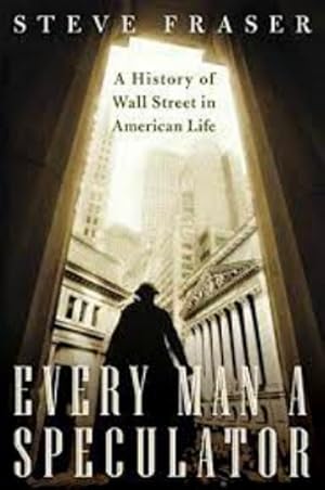 Seller image for Every Man a Speculator: A History of Wall Street in American Life for sale by LEFT COAST BOOKS
