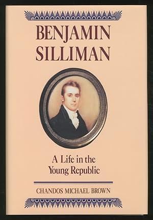 Seller image for Benjamin Silliman: A Life in the Young Republic for sale by Between the Covers-Rare Books, Inc. ABAA
