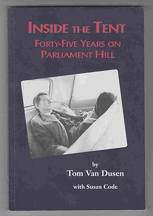 Inside the Tent: Forty-Five Years on Parliament Hill
