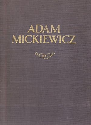 Adam Mickiewicz, his Life and Work in Documents, Portraits and Illustrations