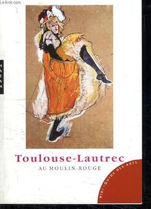 Bild des Verkufers fr TOULOUSE LAUTREC AU MOULIN ROUGE. zum Verkauf von Le-Livre