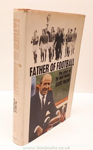 Seller image for Father Of Football - The Story Of Sir Matt Busby. for sale by Lion Books PBFA