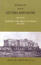 Seller image for EXTRACTS FROM LETTERS AND NOTES WRITTEN DURING THE SIEGE OF DELHI IN 1857 for sale by Naval and Military Press Ltd