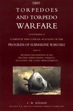 TORPEDOES AND TORPEDO WARFARE : CONTAINING A COMPLETE ACCOUNT OF THE PROGRESS OF SUBMARINE WARFAR...
