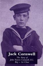 JACK CORNWELLThe Story of John Travers Cornwell V.C. Boy - 1st Class