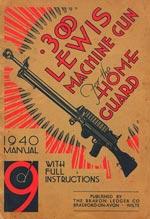 Seller image for .300 LEWIS MACHINE GUN FOR THE HOME GUARD 1940 MANUAL for sale by Naval and Military Press Ltd