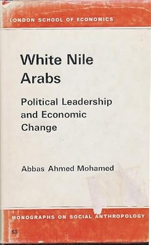 The White Nile Arabs: Political Leadership and Economic Change.