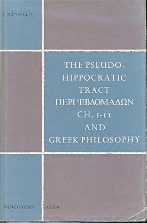 The Pseudo-Hippocratic Tract / Ch.1-11 and Greek Philosophy.