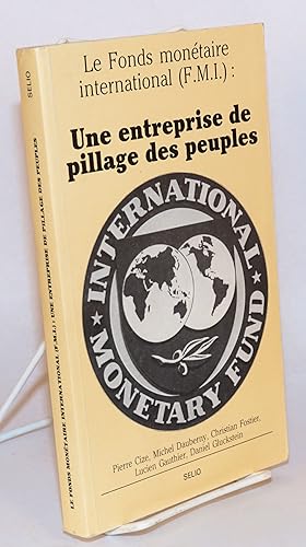 Le Fonds Monétaire International (FMI): une entreprise de pillage des peuples