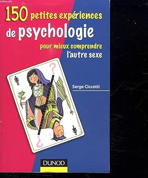 Bild des Verkufers fr 150 PETITES EXPERIENCES DE PSYCHOLOGIE POUR MIEUX COMPRENDRE L AUTRE SEXE. zum Verkauf von Le-Livre
