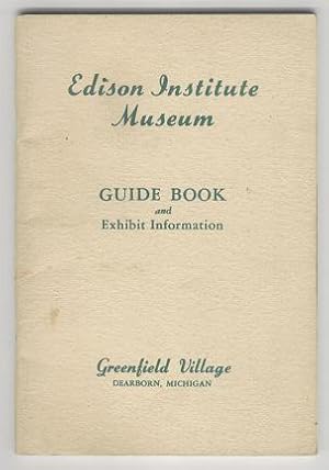 Edison Institute Museum: Guide Book and Exhibit Information