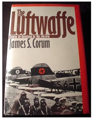 Imagen del vendedor de THE LUFTWAFFE Creating the Operational Air War 1918-1940 a la venta por Cindamar Books LLC