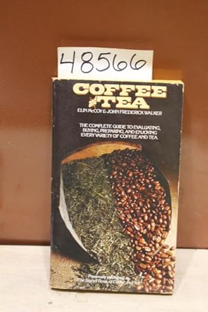 Image du vendeur pour Coffee and Tea, the complete guide to evaluating, buying, preparing and enjoying every variety of coffee and tea mis en vente par Princeton Antiques Bookshop