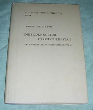 Die Bodenkultur in Ost-Turkestan. Oasenwirtschaft u. Nomadentum.