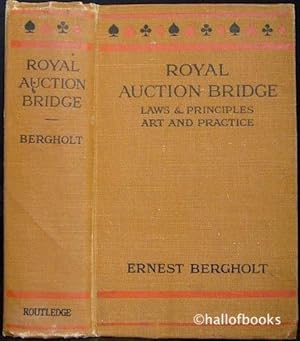 Royal Auction Bridge: The Laws and Principles, The Art and Practice