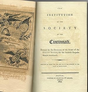 THE INSTITUTION OF THE SOCIETY OF THE CINCINNATI. FORMED BY THE OFFICERS OF THE ARMY OF THE UNITE...