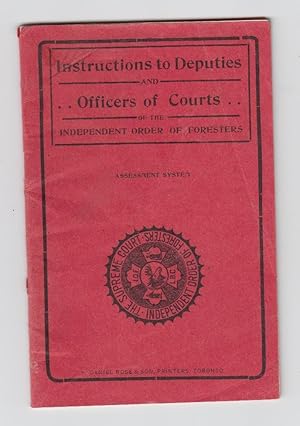 Instructions to Deputies and Officers of Courts of the Independent Order of Foresters: Assessment...
