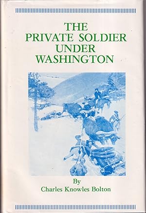Immagine del venditore per The Private Soldier Under Washington venduto da Jonathan Grobe Books