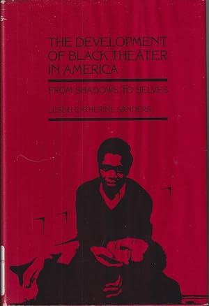 Imagen del vendedor de The Development Of Black Theater In America: From Shadows To Selves a la venta por Jonathan Grobe Books