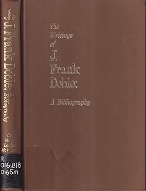 Seller image for The Writings Of J. Frank Dobie: A Bibliography for sale by Jonathan Grobe Books