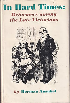 Seller image for In Hard Times: Reformers Among The Late Victorians for sale by Jonathan Grobe Books