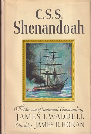 Imagen del vendedor de C. S. S. Shenandoah: the Memoirs of Lieutenant Commanding James I. Waddell a la venta por Jonathan Grobe Books