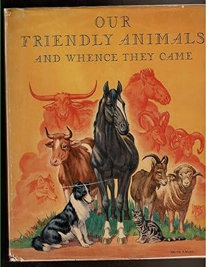 Seller image for OUR FRIENDLY ANIMALS AND WHENCE THEY CAME for sale by Circle City Books