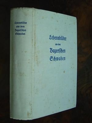 Imagen del vendedor de Lebensbilder aus dem Bayerischen Schwaben. Hier: Band 1. Mit vielen Fachbeitrgen und einem Vorwort von Gtz Freiherr von Plnitz. Mit Schwarzweissabbildungen auf 10 Kunstdrucktafeln. a la venta por Antiquariat Tarter, Einzelunternehmen,