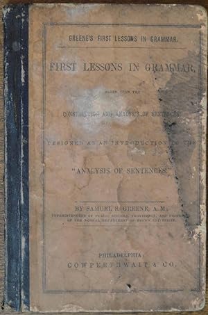 Seller image for Greene's first lessons in grammar: First lessons in grammar, based upon the construction and analysis of sentences; designed as an introduction to the "Analysis of sentences" for sale by Cloud Chamber Books