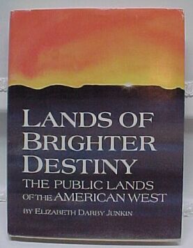 Seller image for Lands of Brighter Destiny : The Public Lands of the American West for sale by Adventures Underground