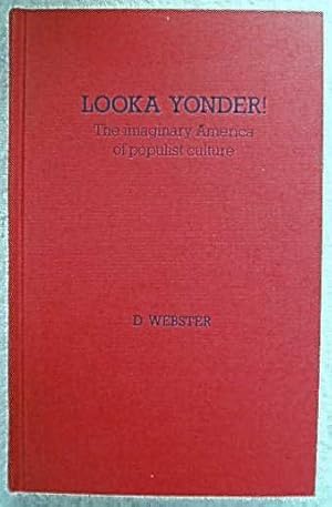 Looka Yonder!: The Imaginary America of Populist Culture