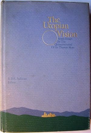 Seller image for The Utopian Vision: Seven Essays on the Quincentennial of Sir Thomas More for sale by Toby's Books