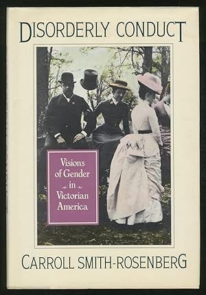 Bild des Verkufers fr Disorderly Conduct: Visions of Gender in Victorian America zum Verkauf von Between the Covers-Rare Books, Inc. ABAA