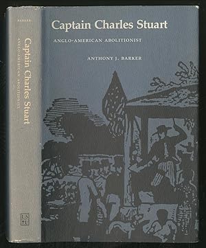 Bild des Verkufers fr Captain Charles Stuart: Anglo-American Abolitionist zum Verkauf von Between the Covers-Rare Books, Inc. ABAA
