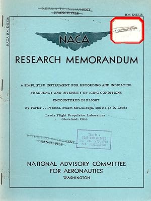 Imagen del vendedor de A Simplified Instrument for Recording and Indicating Frequency and Intensity of Icing Conditions Encountered in Flight Research Memorandum RM No. E51E16 a la venta por Book Booth