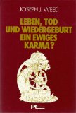 Seller image for Leben, Tod und Wiedergeburt - ein ewiges Karma?. Joseph J. Weed. [Aus d. Amerikan. bertr. u. bearb. von Irmgard Sander] for sale by Antiquariat  Udo Schwrer