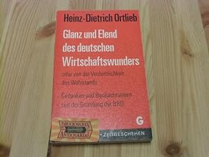 Glanz und Elend des deutschen Wirtschaftswunders oder von der Verderblichkeit des Wohlstandes. Ge...