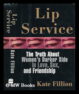 Bild des Verkufers fr Lip Service - the Truth about Women's Darker Side in Love, Sex, and Friendship zum Verkauf von MW Books