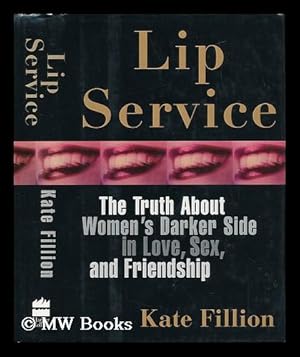 Imagen del vendedor de Lip Service - the Truth about Women's Darker Side in Love, Sex, and Friendship a la venta por MW Books Ltd.